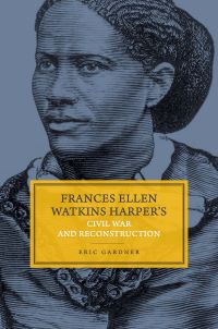 Frances Ellen Watkins Harper by Eric Gardner